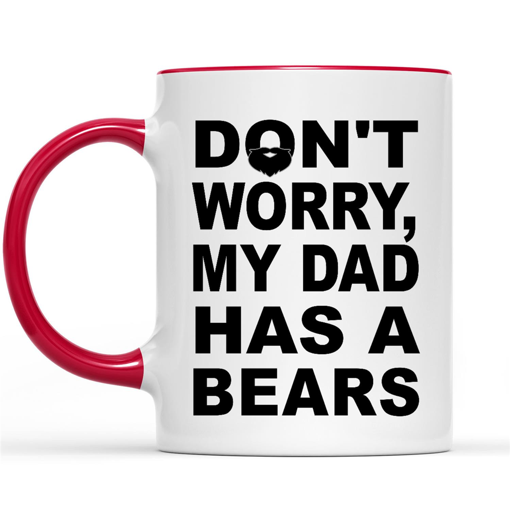 Gift Ideas for Daughter Don't Worry My Dad Has A Bears W