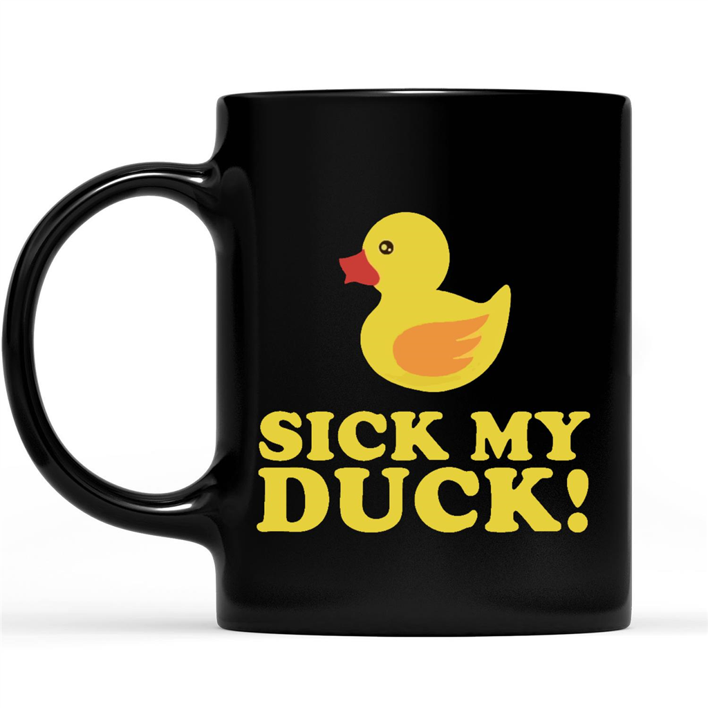 Sick My Duck Suck My Dick Funny Gift Ideas