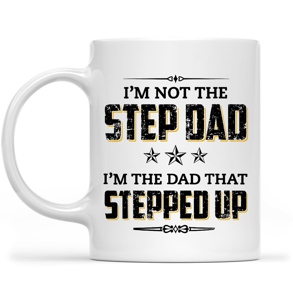 Gift Ideas for Dad Fathers Day I'm The Step Dad I'm The Dad That Stepped Up, Father's Day Gift W