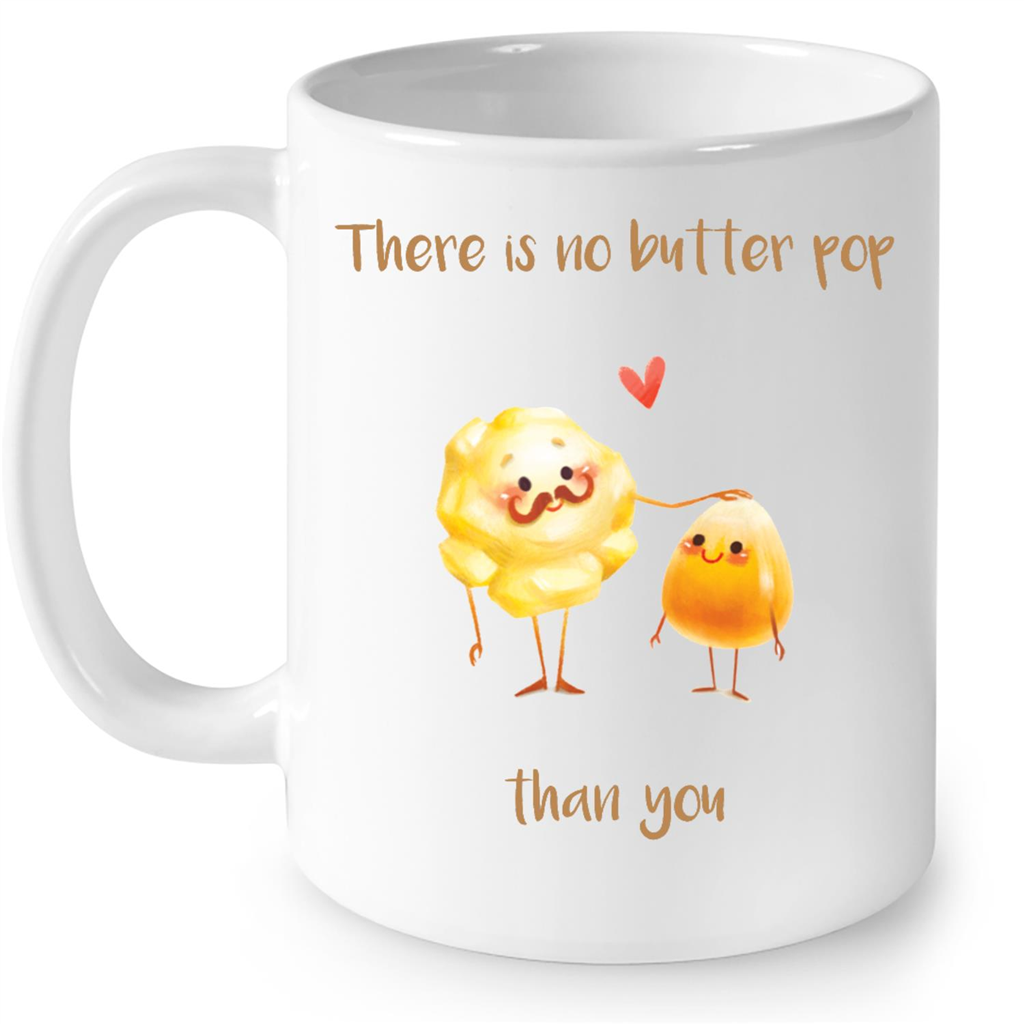 There Is No Butter Pop Than You Funny Gift Ideas for Dad Fathers Day