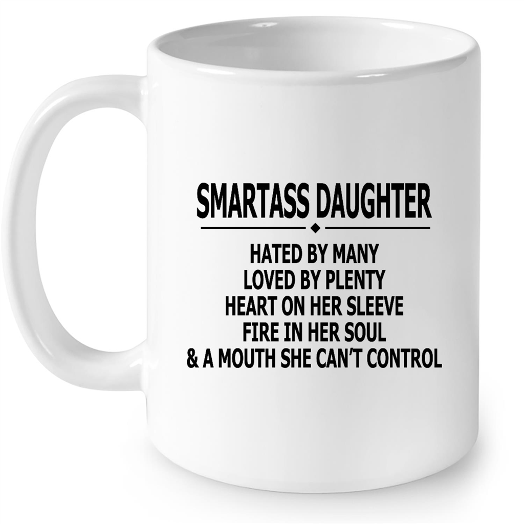 Smartass Daughter Hated By Many Gift Ideas For Daughter And Girls B