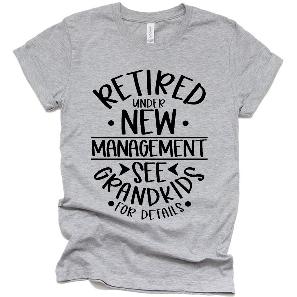 Retired Under New Management See Grandkids for Details Funny T Shirt, Funny Shirt Gift Ideas for Grandma