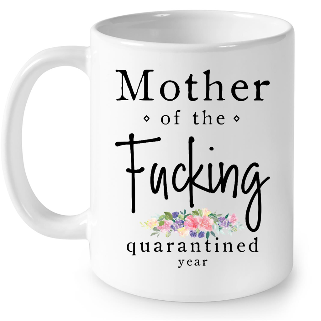 Mother Of The Fucking Quarantined Year Gift Ideas For Mother And Women B