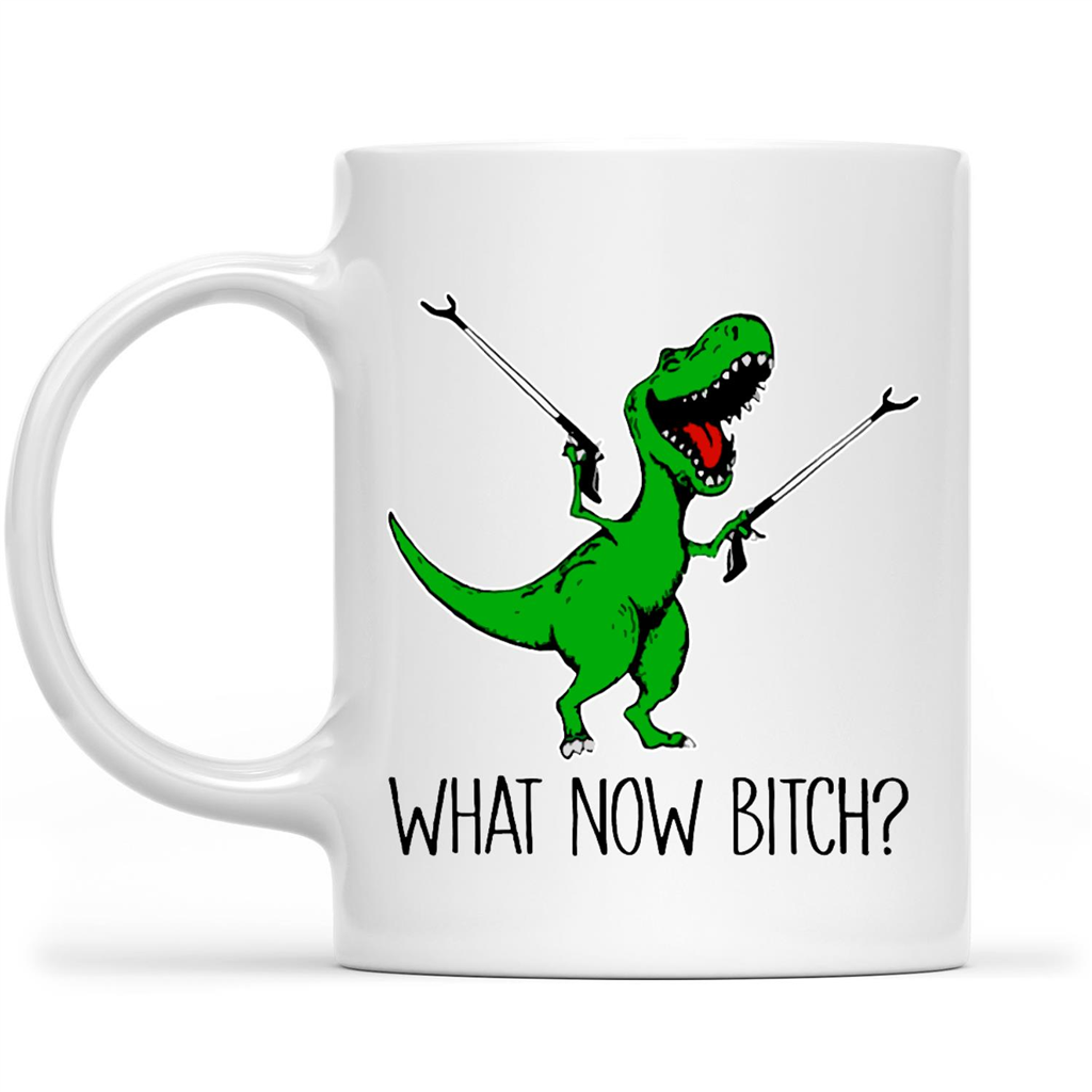 What Now Bitch Dinosaur Funny T Rex Funny Gift Ideas