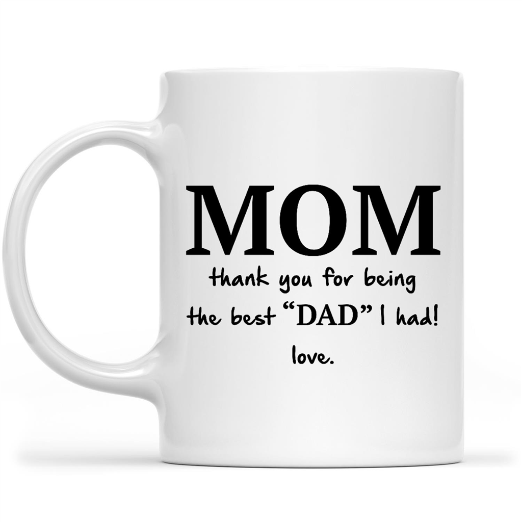 Gift Ideas for Mom Mothers Day Mom Thank You For Being The Best Dad I Had Love