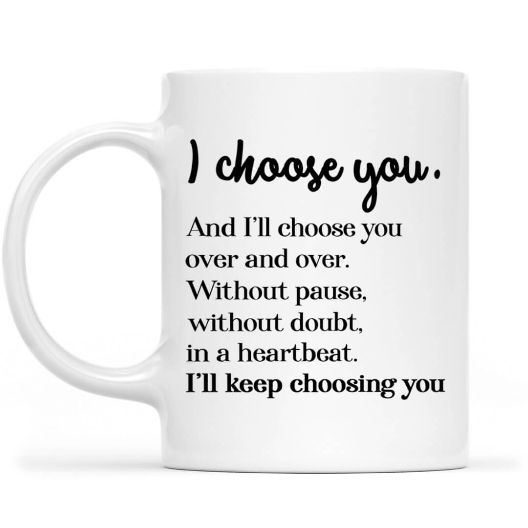 I Choose You and I'll Choose You Over and Over Mug for Wife