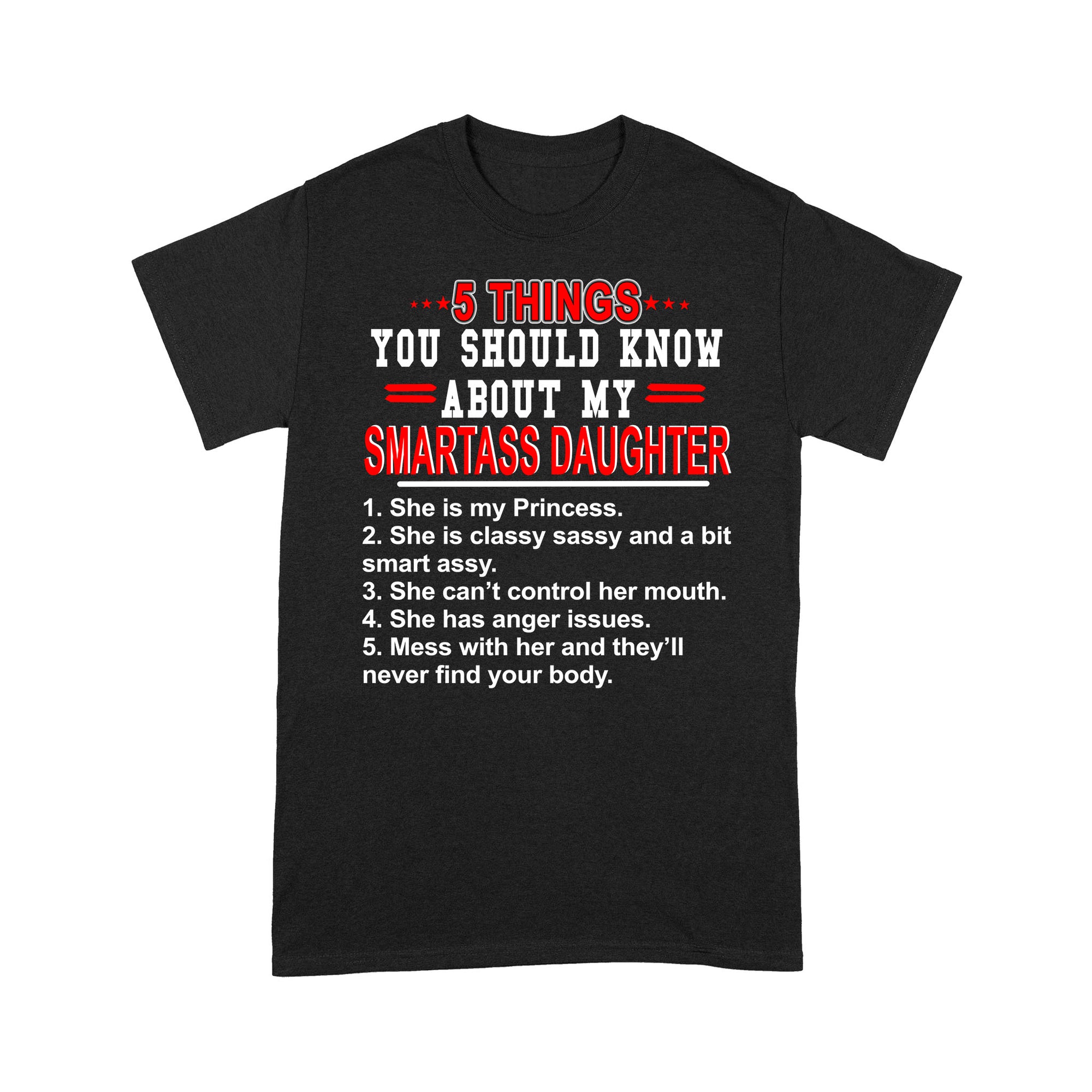 Gift Ideas for Dad 5 Things You Should Know About My Smartass Daughter (2) - Standard T-shirt