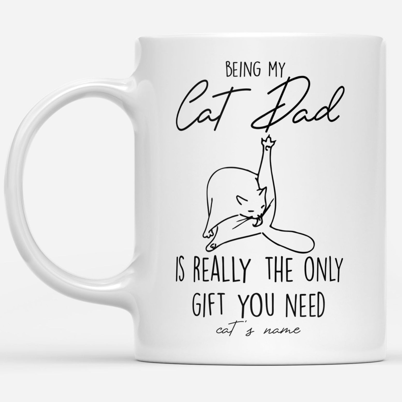 Being My Cat Dad Is Really The Only Gift You Need Love Funny for Fathers Day DS White Mug