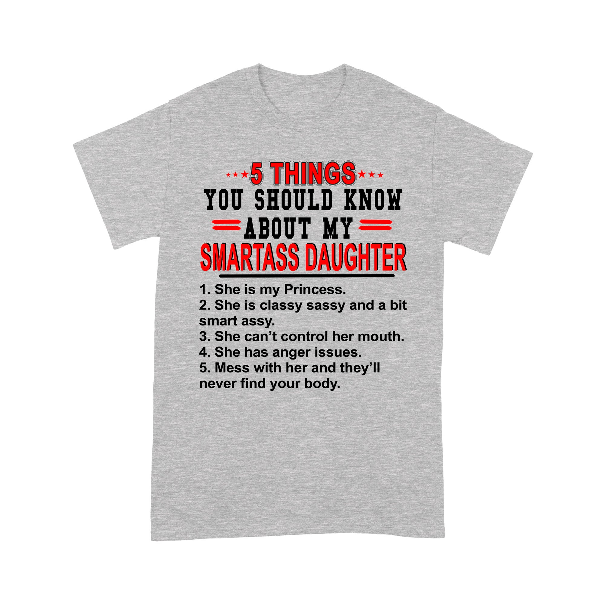 Gift Ideas for Dad 5 Things You Should Know About My Smartass Daughter - Standard T-shirt