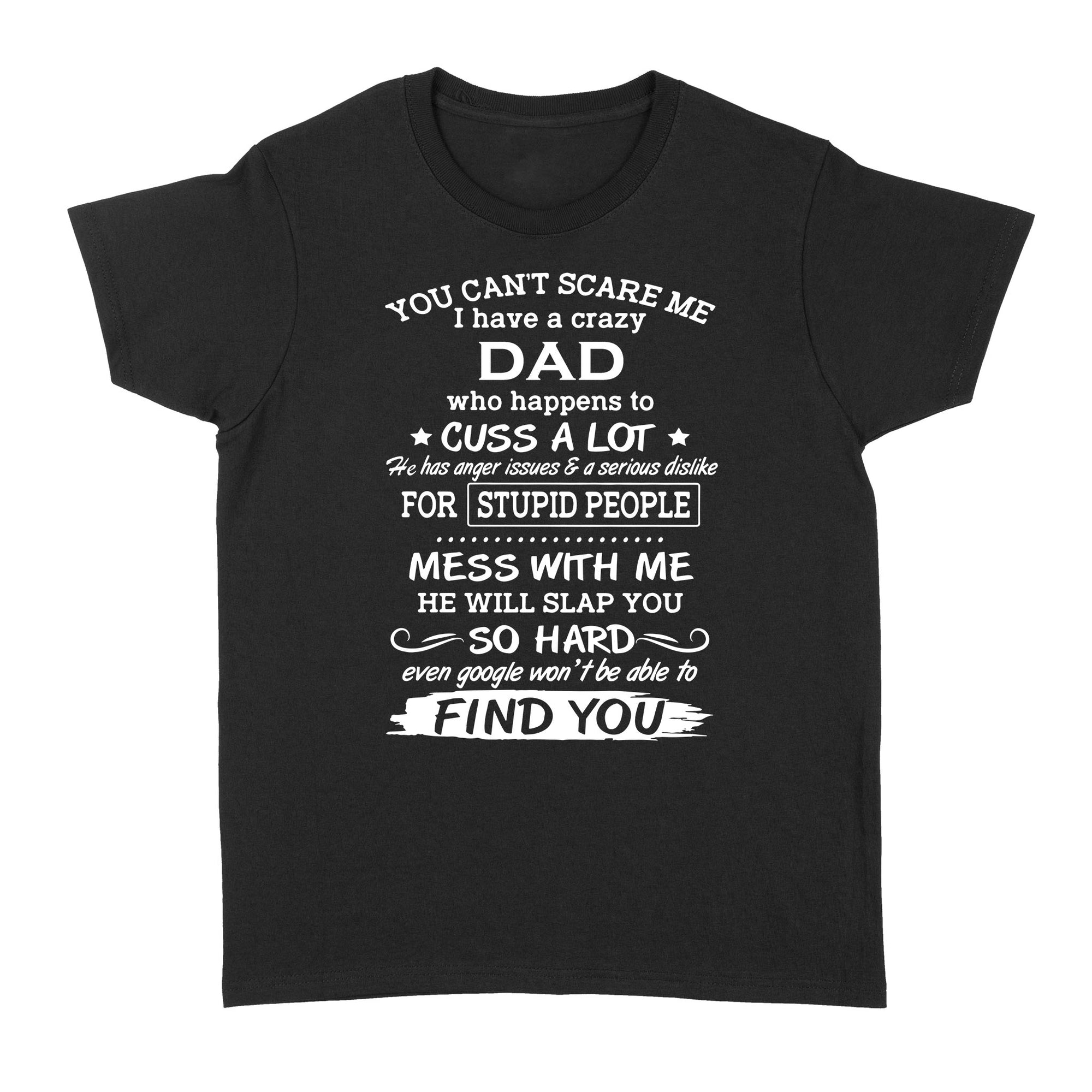 You Cant Scare Me I Have A Crazy Dad Who Happens To Cuss A Lot Gift Ideas For Dad And Men W - Standard Women's T-shirt