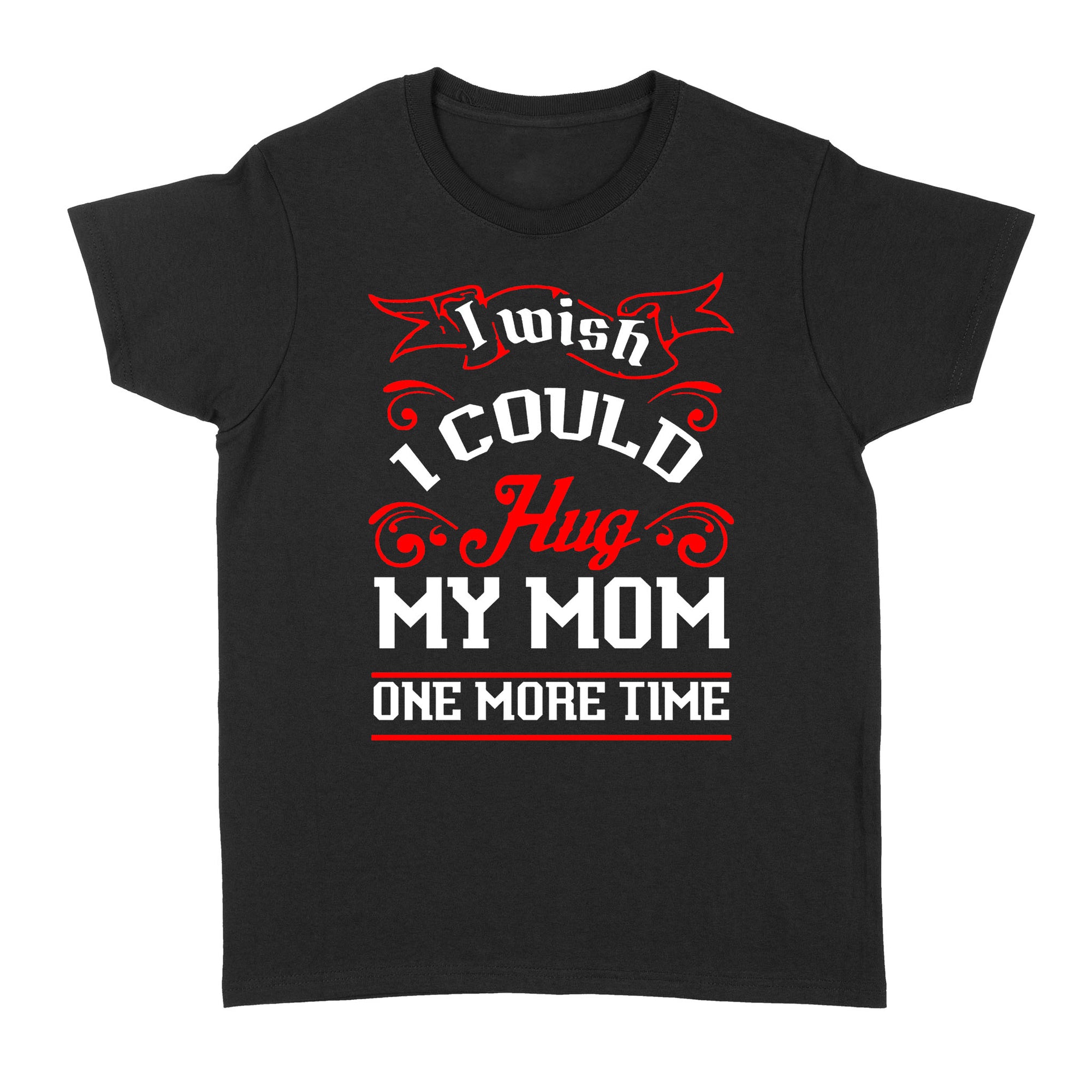 Gift Ideas for Daughter I Wish I Could Hug My Mom One More Time B - Standard Women's T-shirt