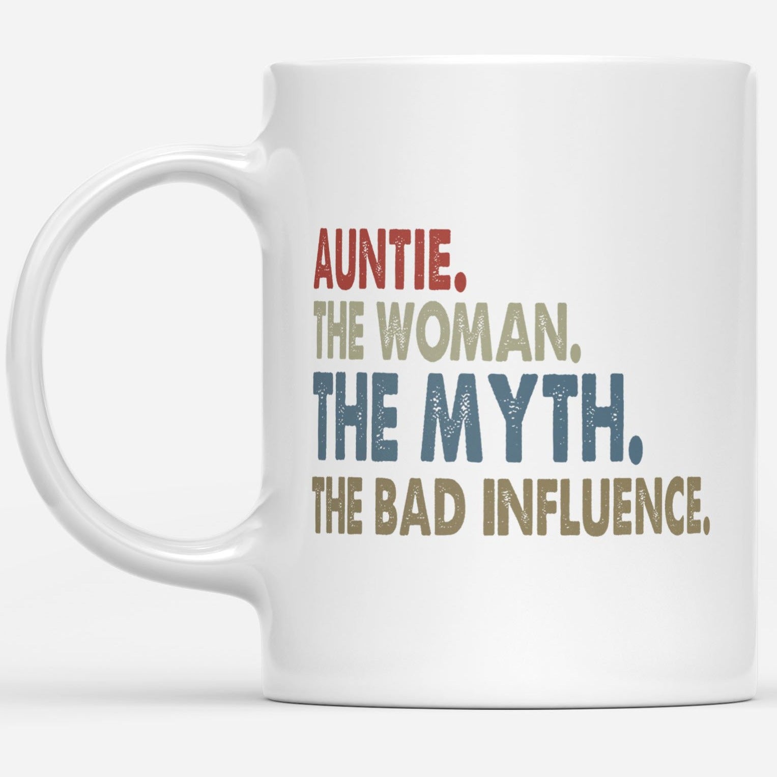 Auntie The Woman The Myth The Bad Influence Gift Ideas For Aunt And Women DS White Mug