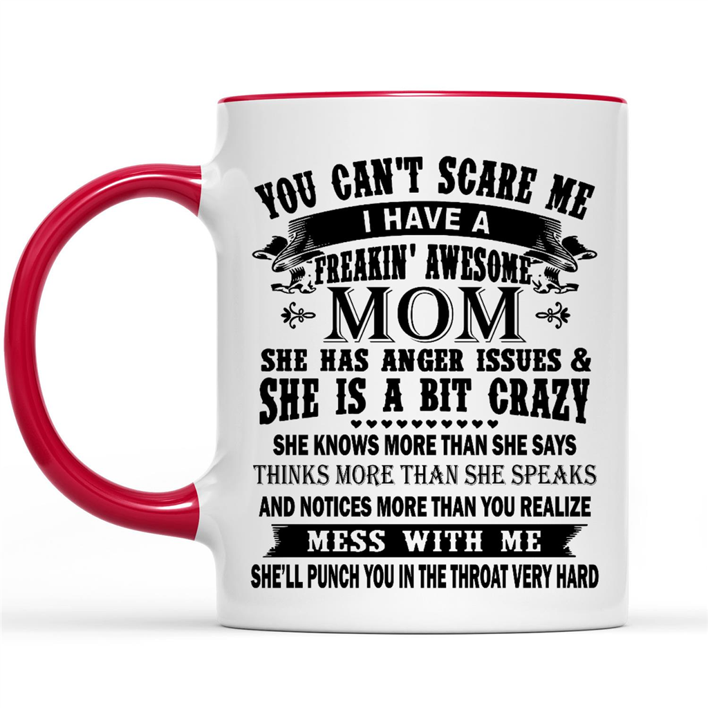 Gift Ideas for Daughter You Can't Scare Me I Have A Freakin' Awesome Mom She Has Anger Issues