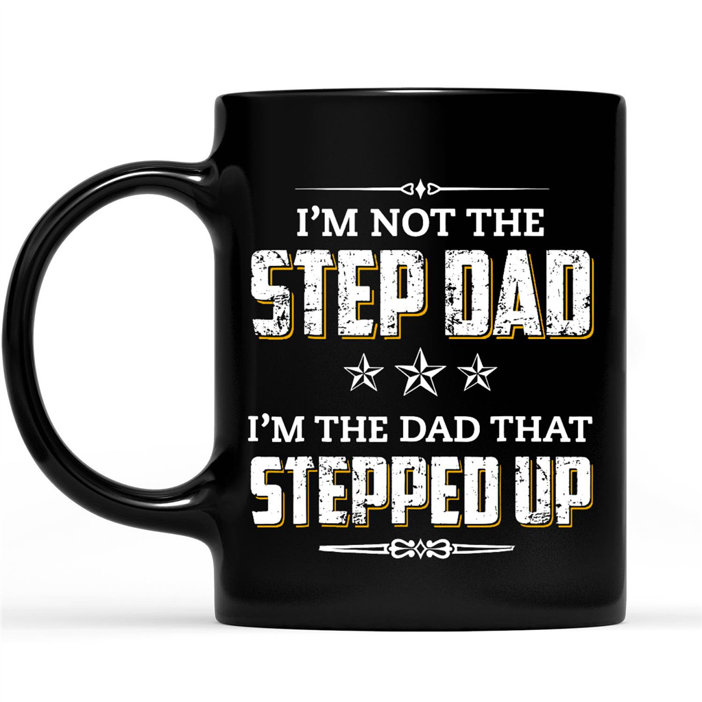 Gift Ideas for Dad Fathers Day I'm The Step Dad I'm The Dad That Stepped Up, Father's Day Gift