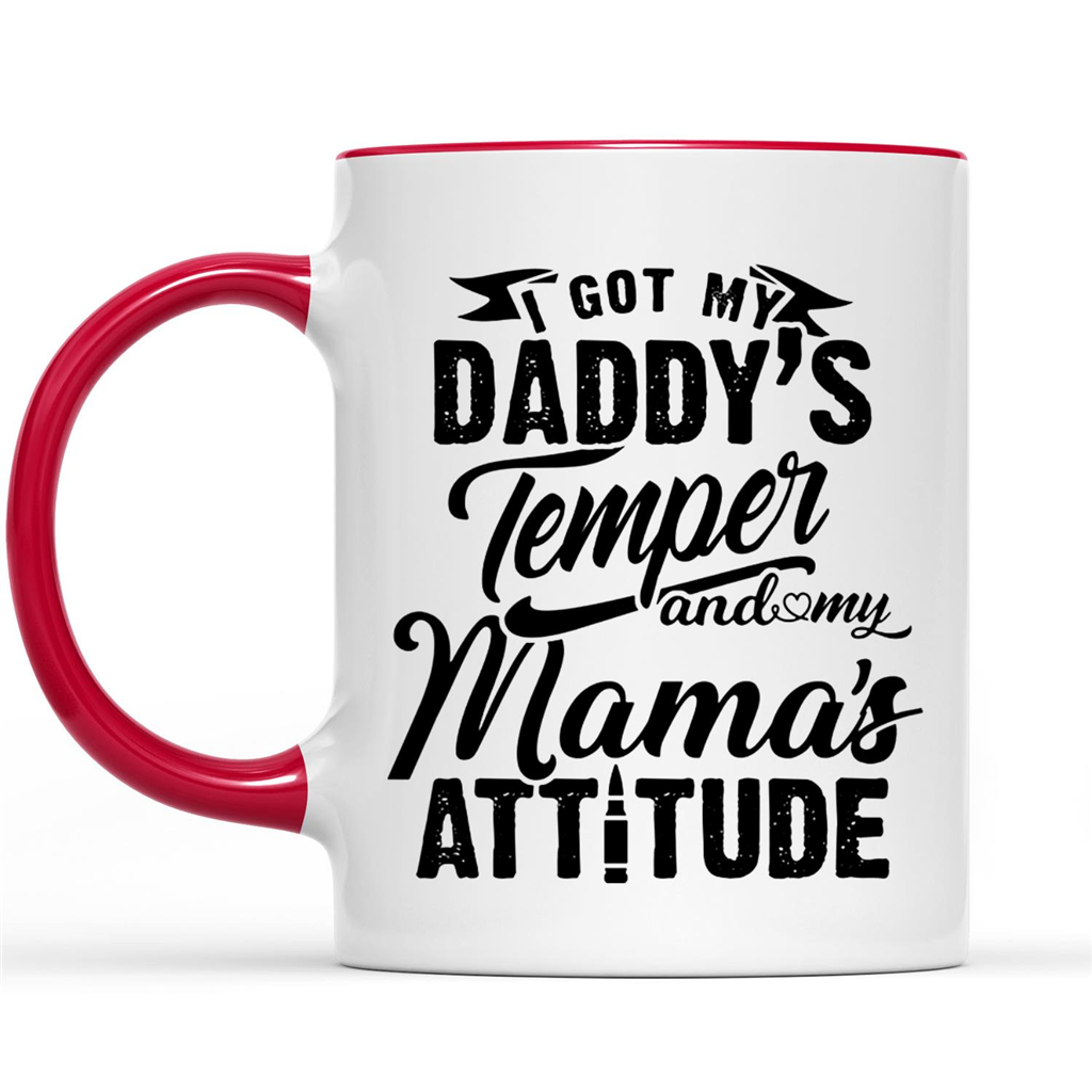 Gift Ideas for Daughter I Got My Daddy's Temper And My Mama's Attitude