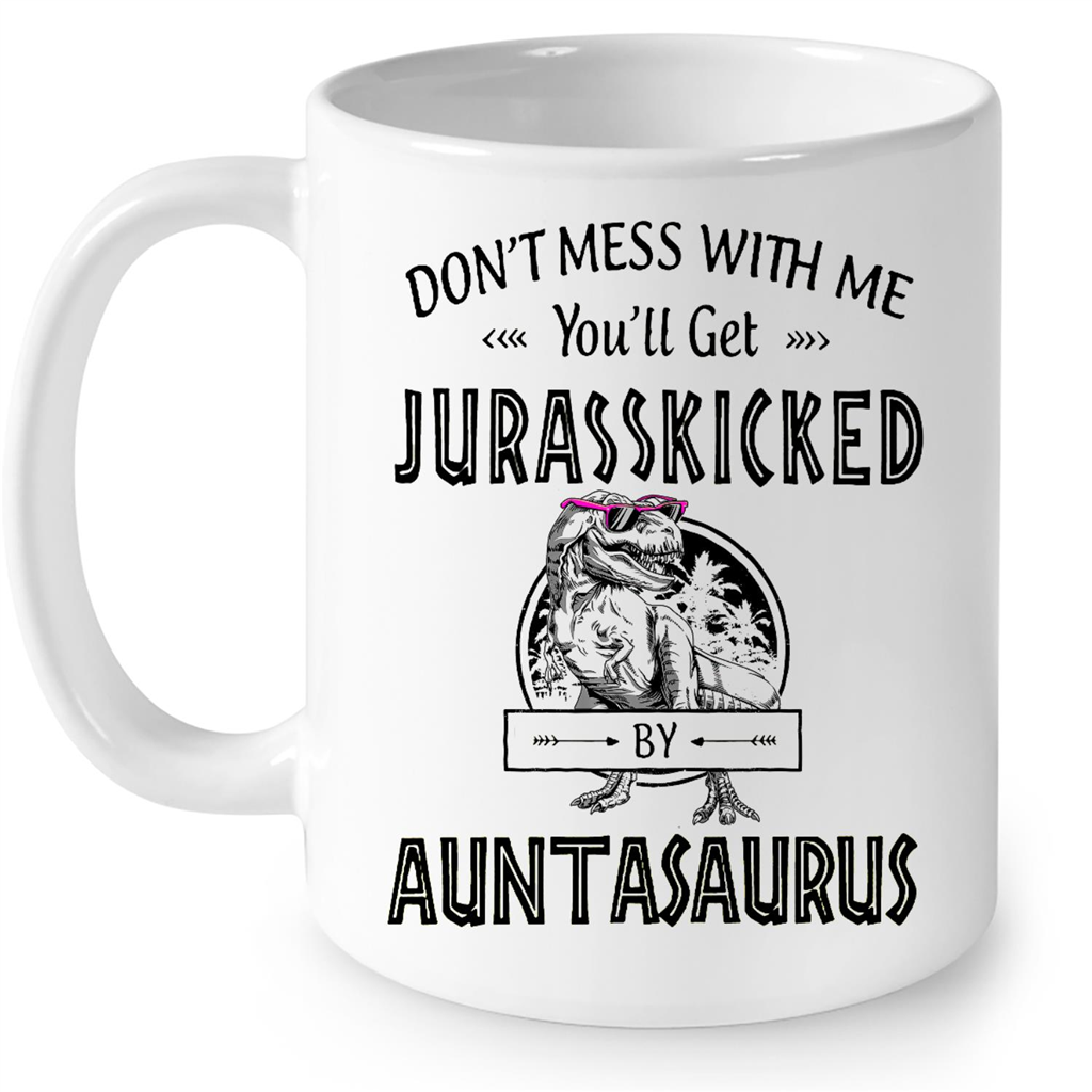 Mamasaurus Mug, Don't Mess With Mamasaurus You'll Get Jurasskicked Coffee  Mug, Dinosaur Mug, Dinosaur Mug 