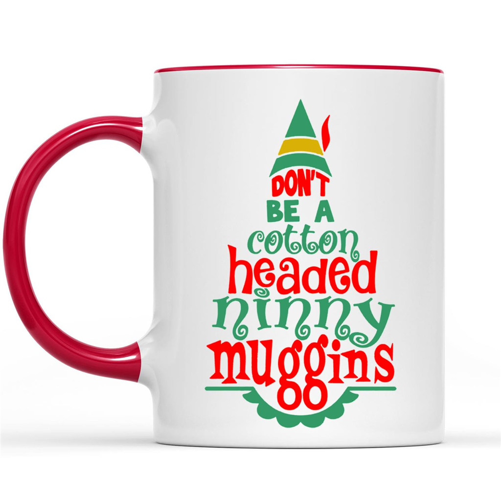 Christmas Xmas Dont Be A Cotton Headed Ninny Muggins Funny Christmas Gift Ideas