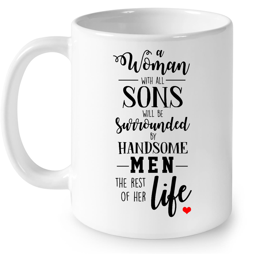 A Woman With All Sons Mom Surrounded By Handsome Men Funny Gift Ideas For Mom And Women B