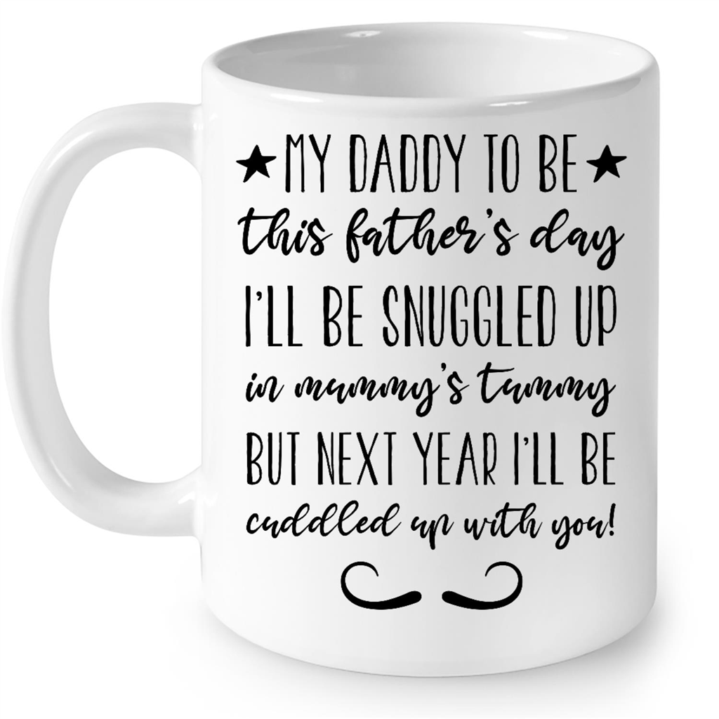 My Daddy To Be This Fathers Day I Will Be Snuggled Up In Mummys Funny Gift Ideas for Dad Fathers Day