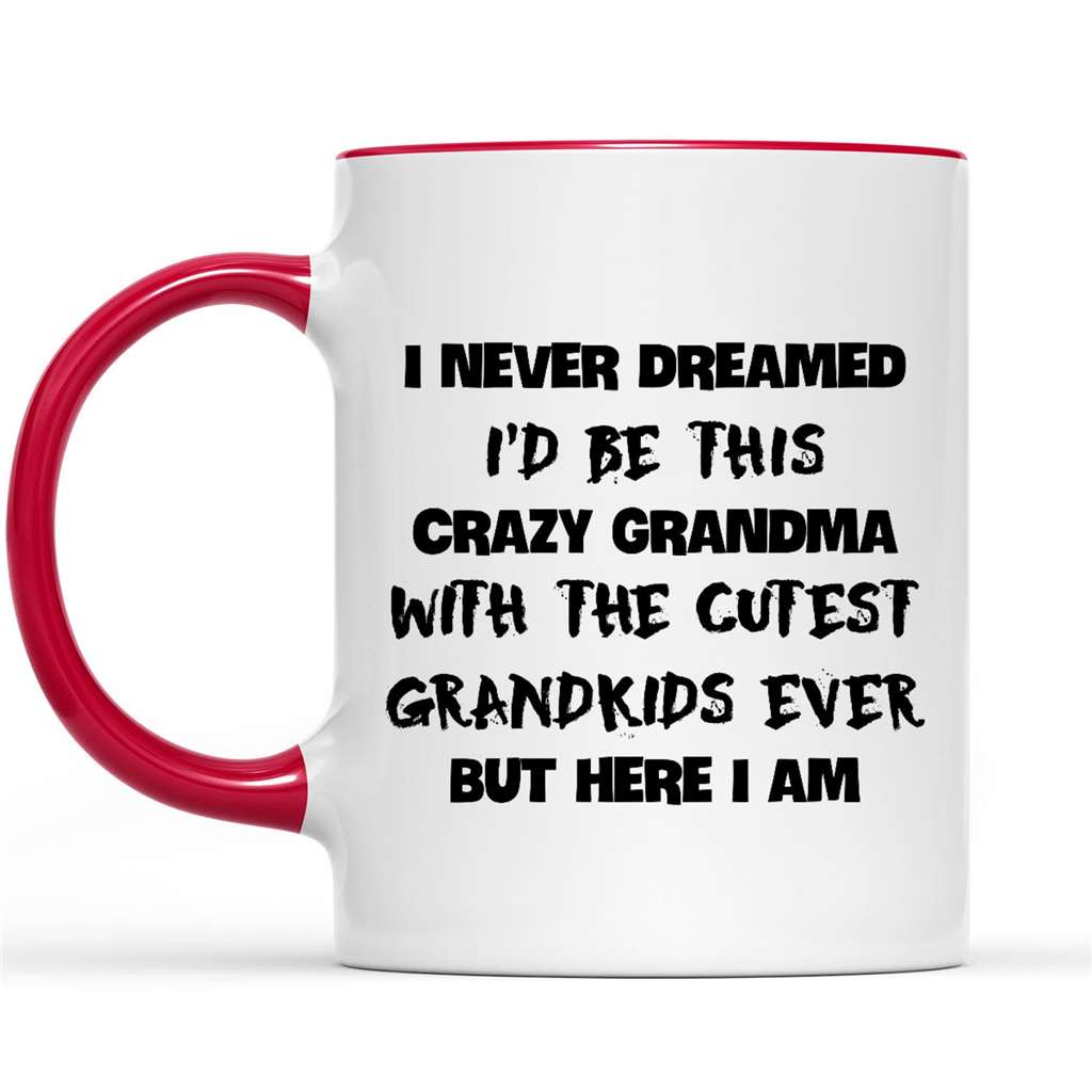 I Never Dreamed I Had Be This Crazy Grandma With The Cutest Grandkids Funny Gift Ideas For Funny Grandma W