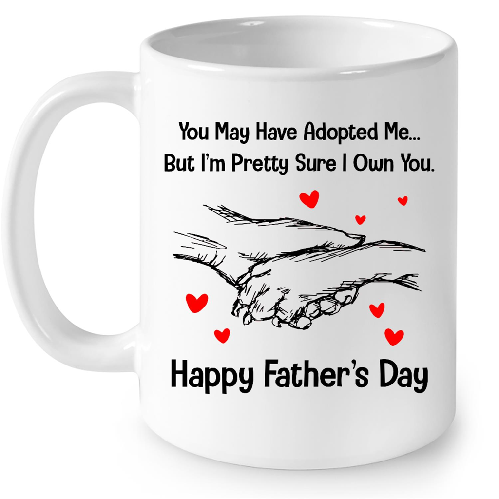 You May Have Adopted Me But I Am Pretty Sure I Own You Gift Ideas Dog Dad Fathers Day Dog Lover