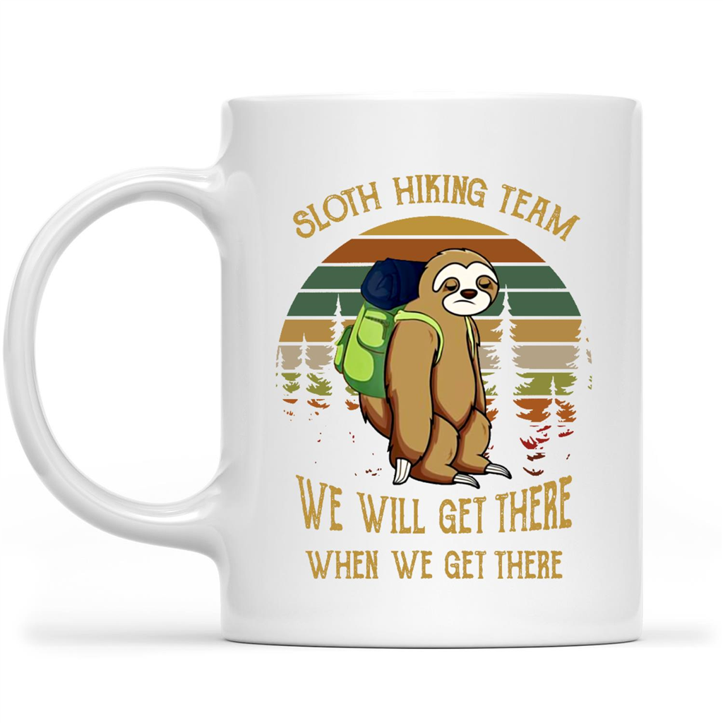 Sloth Hiking Team We Will Get There When We Get There Funny Gift Ideas