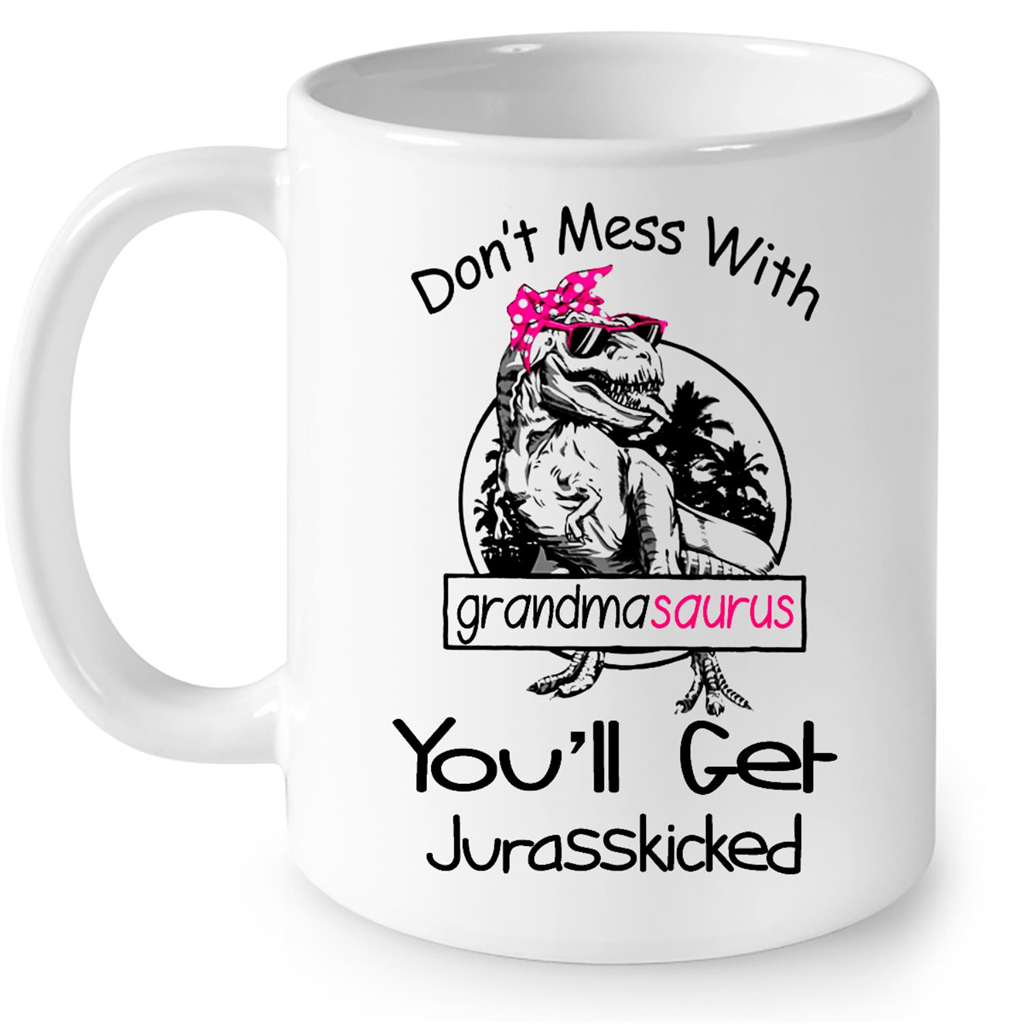 Personalized Mug - Mug - Don't Mess With MAMASAURUS You'll get Jurasskicked  - Best Gift For Mother's