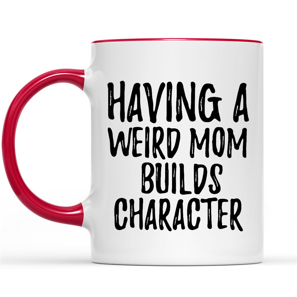 Gift Ideas for Daughter Having A Weird Mom Builds Character B