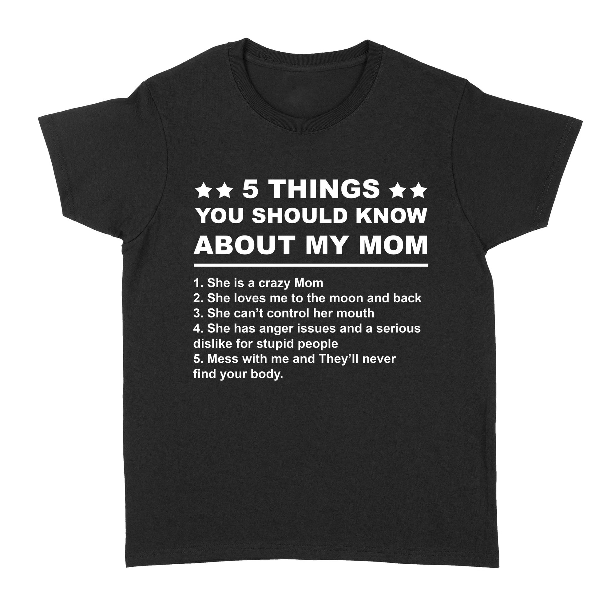 Gift Ideas for Daughter 5 Things You Should Know About My Mom - Standard Women's T-shirt