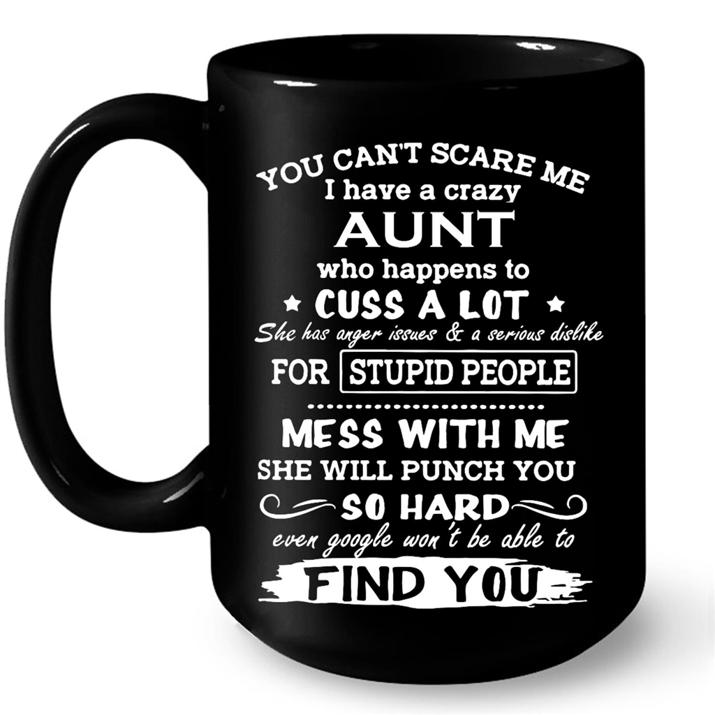 You Cant Scare Me I Have A Crazy Aunt Who Happens To Cuss A Lot TL Gift Ideas For Aunt And Women W