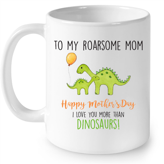 To My Roarsome Mom I Love You More Than Dinosaurs Gift Ideas For Mom And Women B