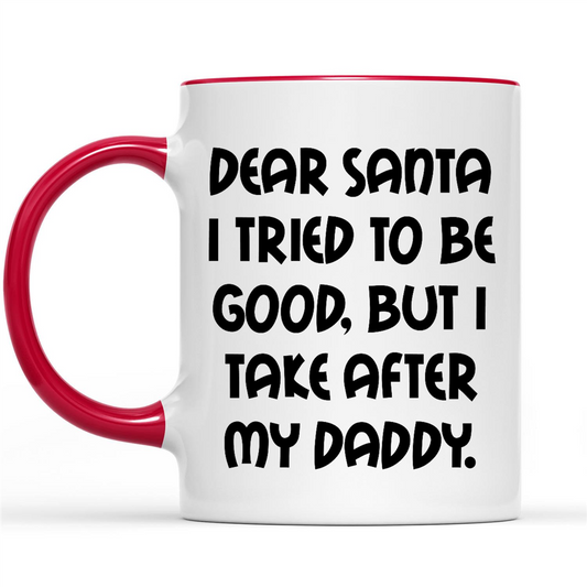 Gift Ideas for Daughter Dear Santa I Tried To Be Good, But I Take After My Daddy w