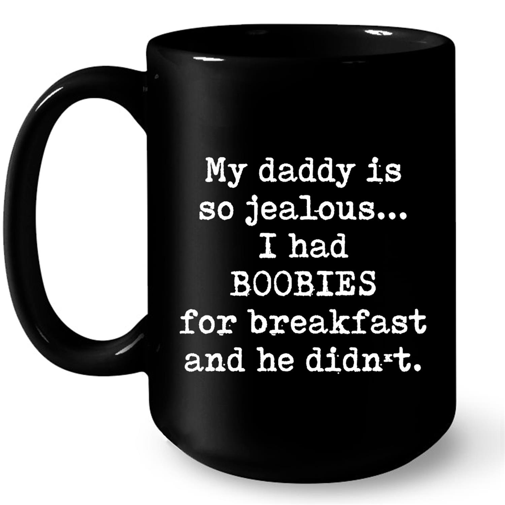 My Daddy is So Jealous... I Had Boobies For Breakfast and He Didnt Gift Ideas For Dad And Men W