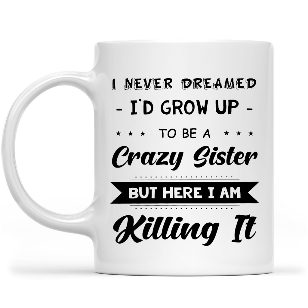 Funny Sister Mug for Sister Birthday Gift Unique Gifts for Sister