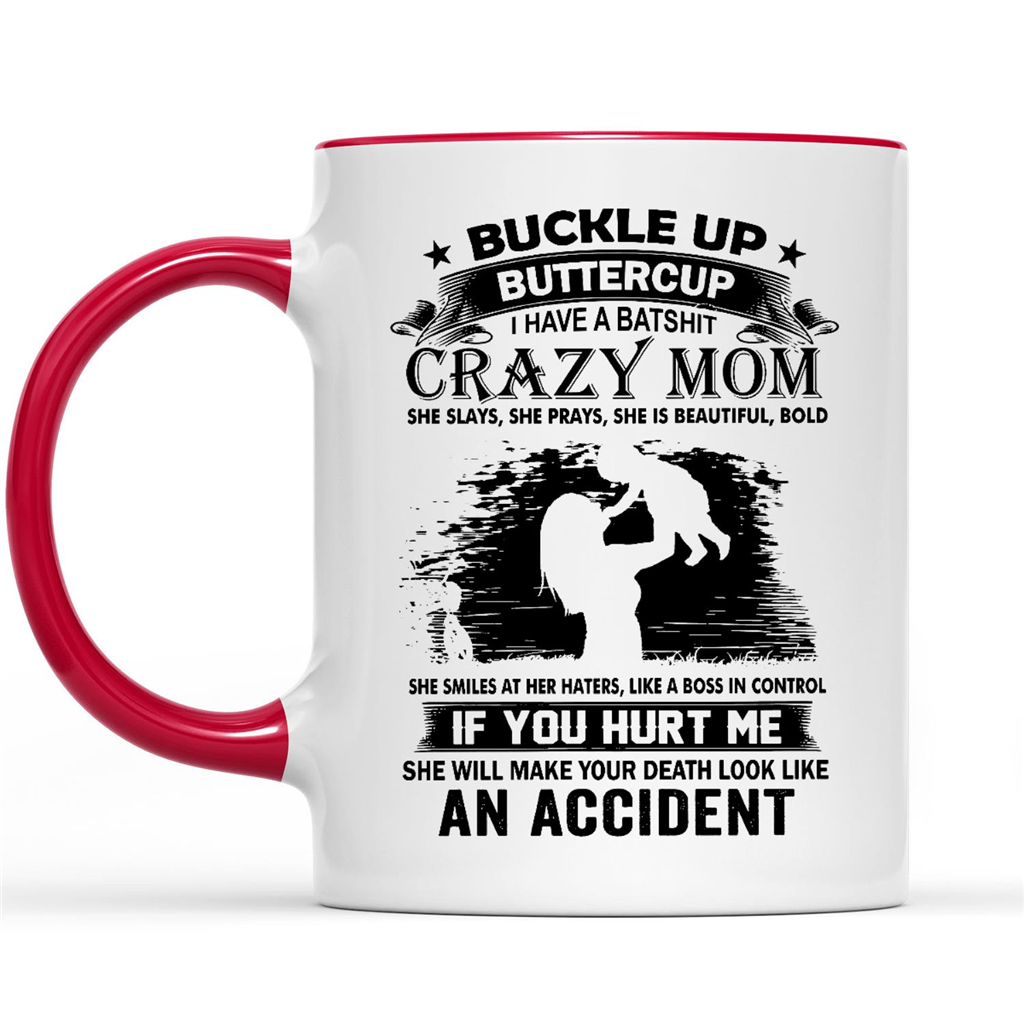 Gift Ideas for Daughter Buckle Up I Have A Batshit Crazy Mom If You Hurt Me She Will Make Your Death Look Like An Accident