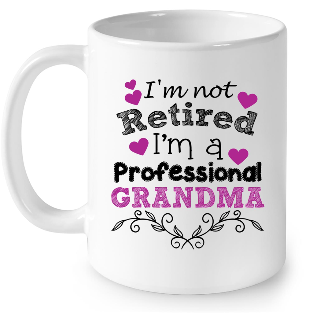 I Am Not Retired I Am A Professional Grandma Gift Ideas For Grandma And Women B