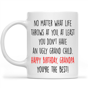 Funny Birthday Mug Gift for Grandpa, No Matter What Life Throws At You Custom Mug for Grandpa