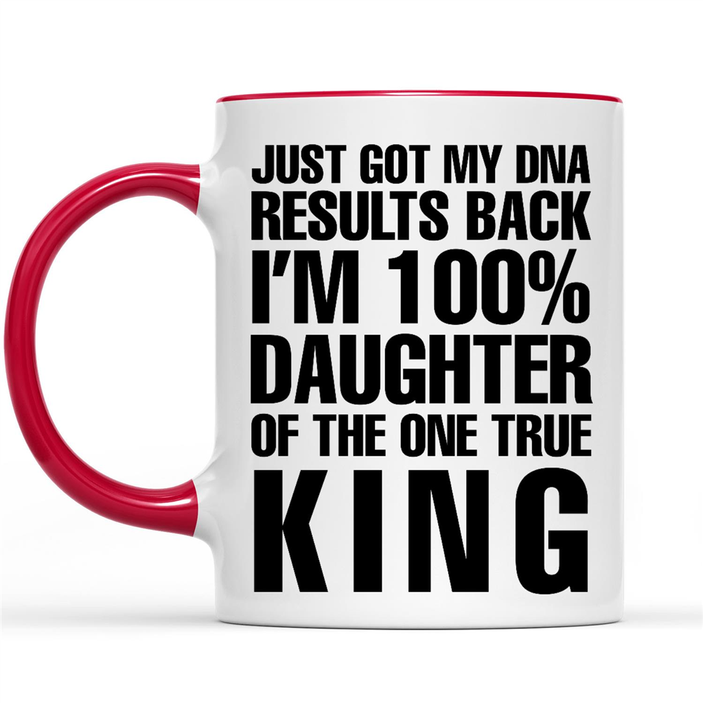 Gift Ideas for Daughter Just Got My DNA Results Back I'm 100% Daughter Of The One True King