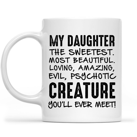 Gift Ideas for Mom Mothers Day My Daughter The Sweetest Most Beautiful Loving Amazing Evil Psychotic Creature You'll Ever Meet 2