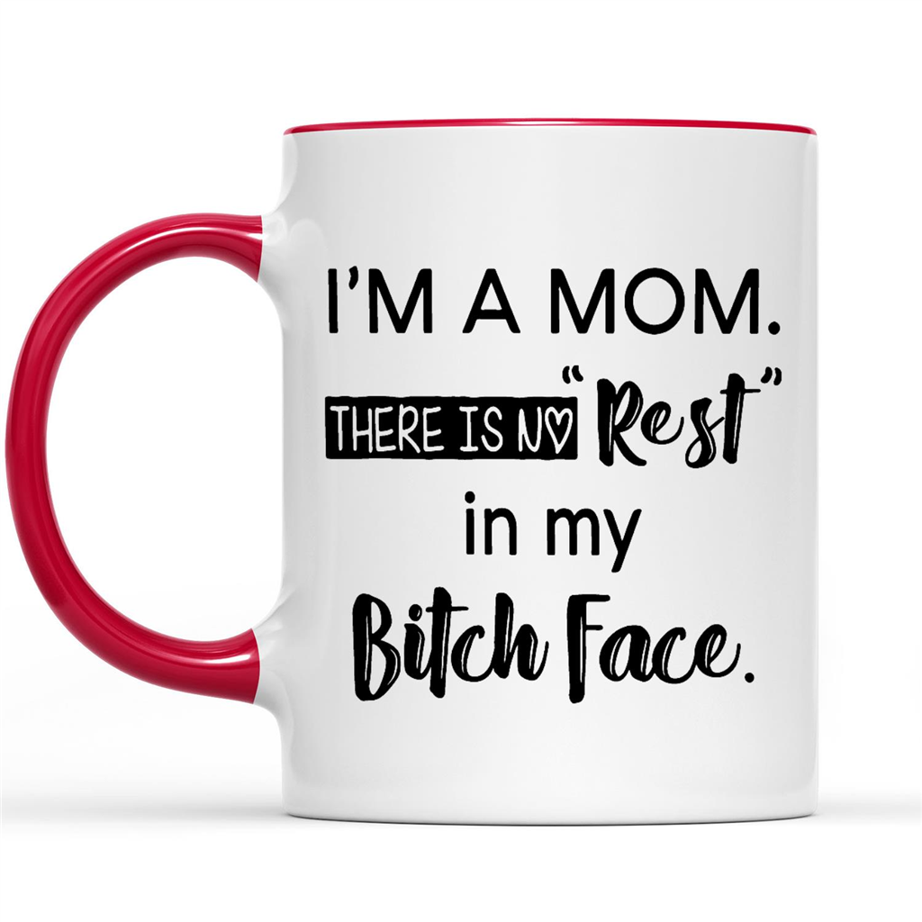 Gift Ideas for Mom Mothers Day I'm A Mom There Is No Rest In My Bitch Face W