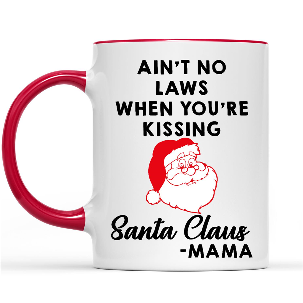 Funny Christmas Gifts Ideas Ain t No Laws When You Are Kissing Santa Claus Mama Christmas Xmas W