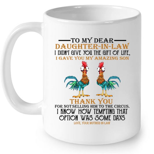 Chicken Lover To My Daughter In Law I Did Not Give You The Gift Of Life I Gave You My Amazing Son Gift Ideas For Daughter And Girls B Mug