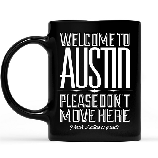 Welcome To Austin Please Don't Move Here I Hear Gift Ideas