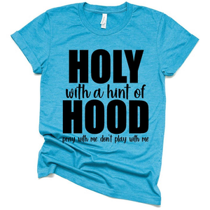 Holy With a Hint of Hood Pray with Me Dont Play With Me Funny T Shirt, Funny Gift Ideas Shirt for Mothers Day