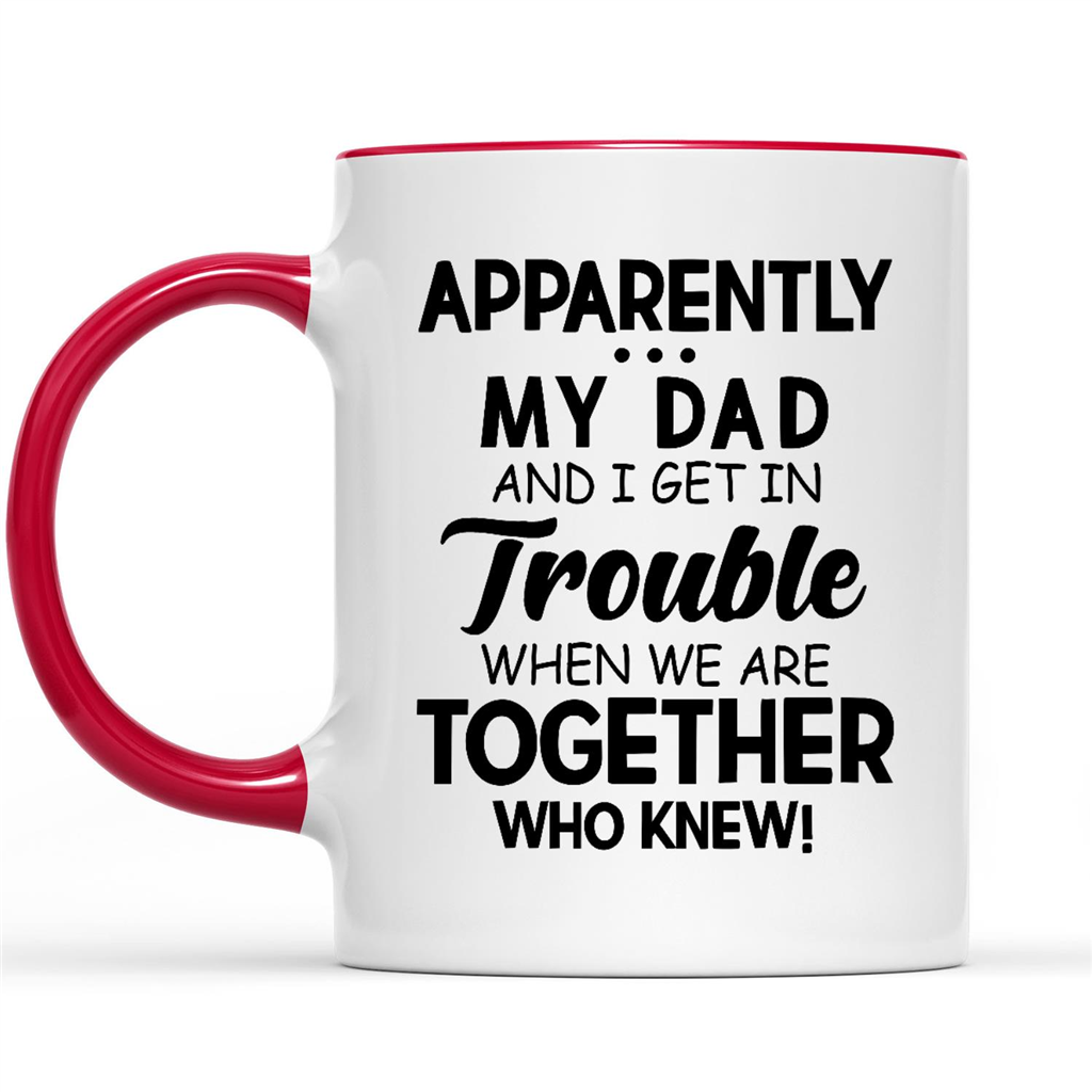 Gift Ideas for Daughter Apparently My Dad And I Get In Trouble When We Are Together Who Knew W