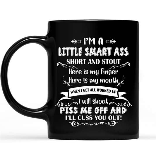 I'm A Little Smart Ass Short And Stout Here Is My Finger Here Funny Sarcastic Gift Ideas