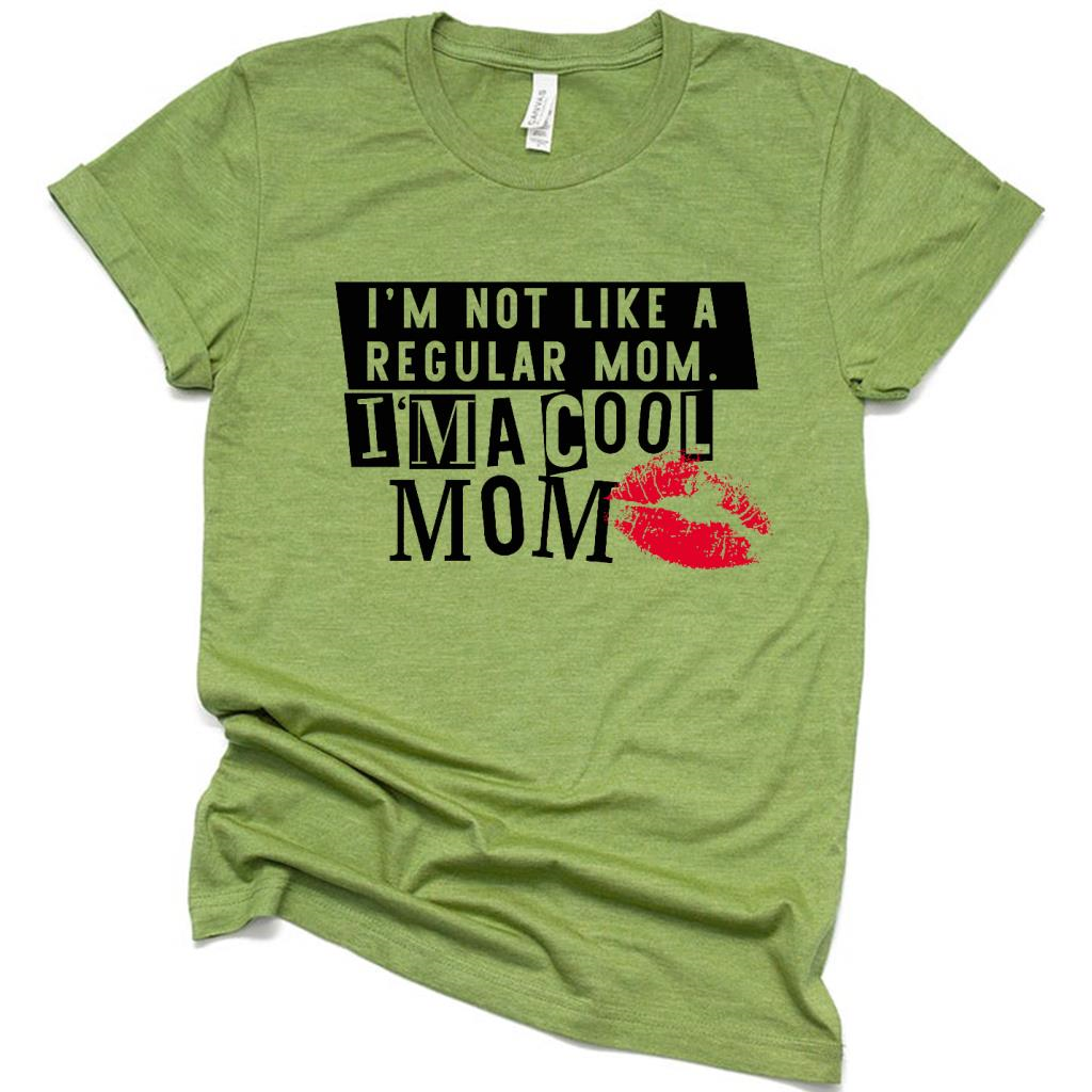I'm Not Like A Regular Mom, I'm A Cool Mom.mother's Day Gift.mom