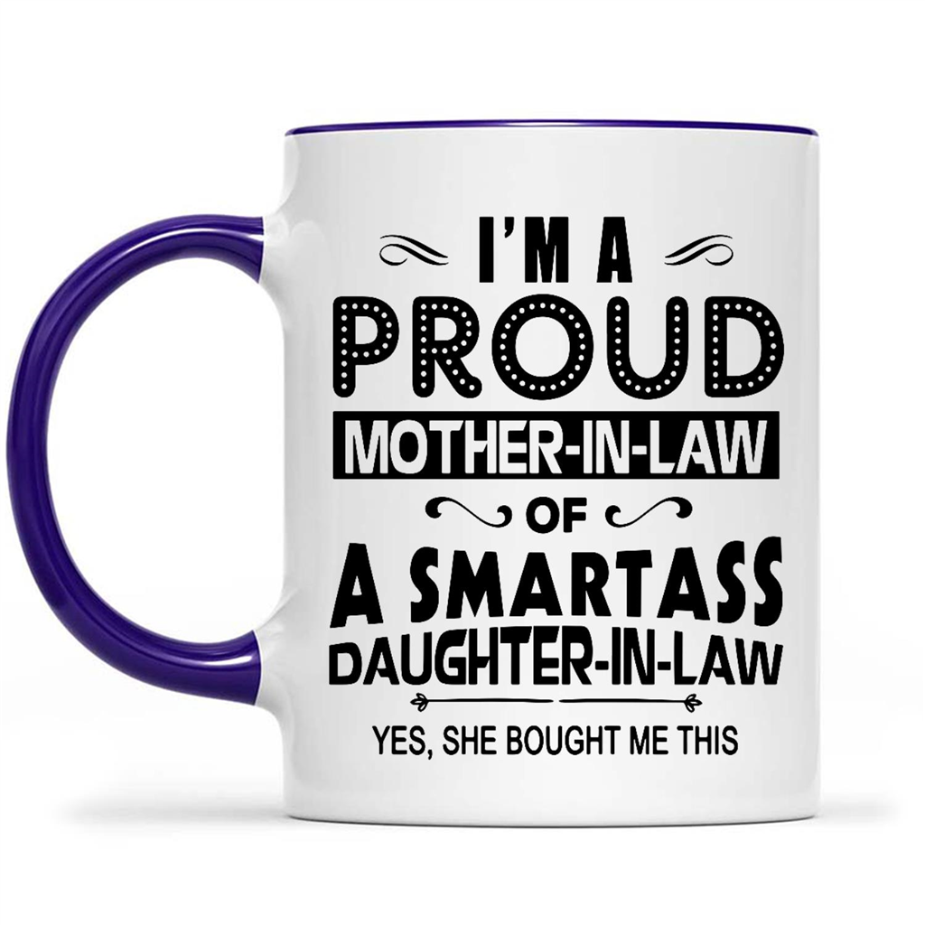 I Am A Proud Mother In Law Of A Smart Ass Daughter In Law