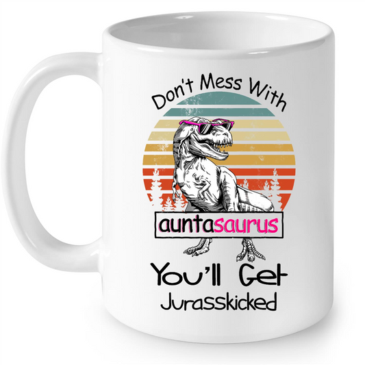 Dont Mess With Auntasaurus You Will Get Jurasskicked Vintage Dinosaur Gift Ideas For Aunt And Women B