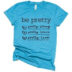 Be Pretty, Pretty Strong Brave and Kind